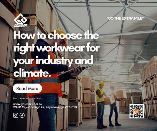 How to choose the right workwear for your industry and climate.